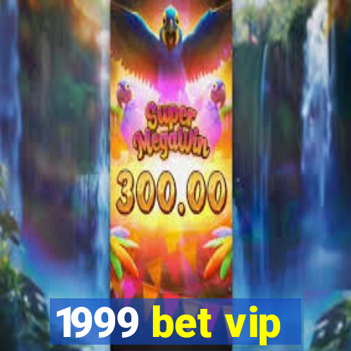 1999 bet vip